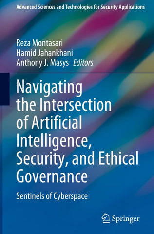 Navigating the Intersection of Artificial Intelligence, Security, and Ethical Governance