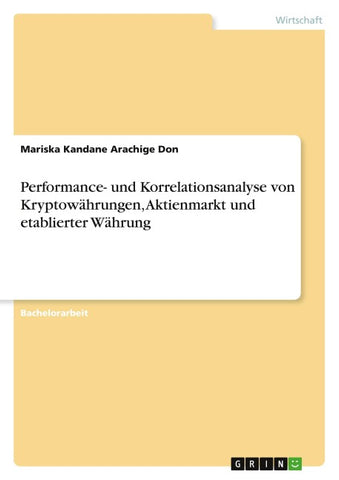 Performance- und Korrelationsanalyse von Kryptowährungen, Aktienmarkt und etablierter Währung
