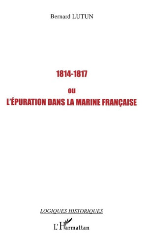 1814-1817 ou l'épuration dans la Marine française