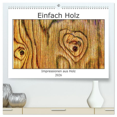 Einfach Holz (hochwertiger Premium Wandkalender 2026 DIN A2 quer), Kunstdruck in Hochglanz