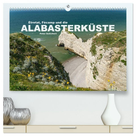 Etretat, Fecamp und die Alabasterküste (hochwertiger Premium Wandkalender 2027 DIN A2 quer), Kunstdruck in Hochglanz