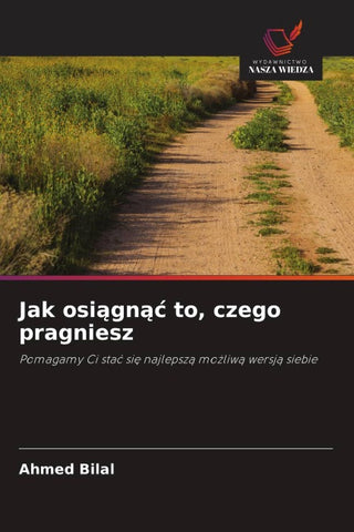 Jak osi¿gn¿¿ to, czego pragniesz