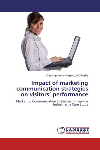 Impact of marketing communication strategies on visitors' performance
