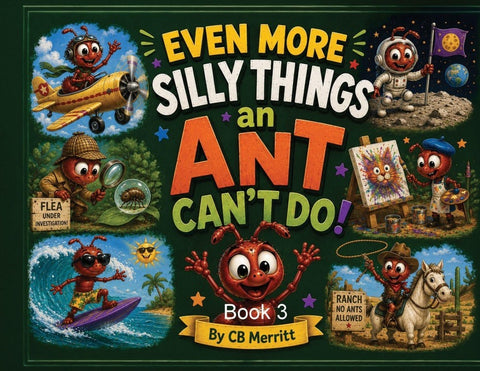 Even More Silly Things an Ant Can't Do