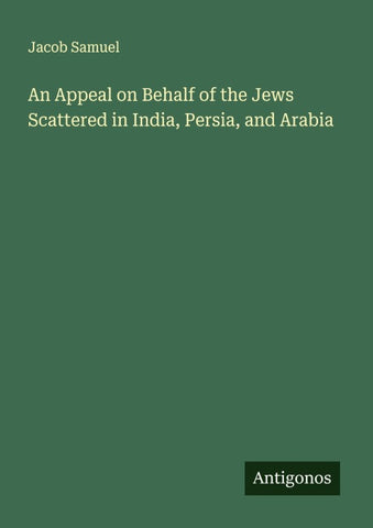 An Appeal on Behalf of the Jews Scattered in India, Persia, and Arabia