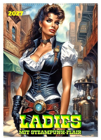 Ladies mit Steampunk-Flair (Wandkalender 2027 DIN A2 hoch), CALVENDO Monatskalender