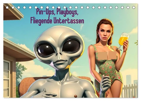 Pin-Ups, Playboys, Fliegende Untertassen (Tischkalender 2027 DIN A5 quer), CALVENDO Monatskalender