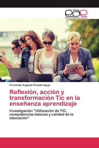 Reflexión, acción y transformación Tic en la enseñanza aprendizaje