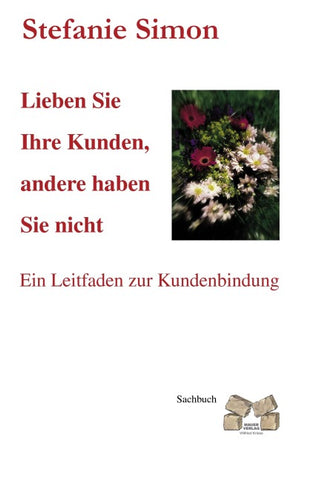 Lieben Sie ihre Kunden, andere haben Sie nicht