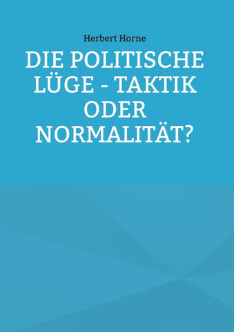 Die politische Lüge - Taktik oder Normalität?