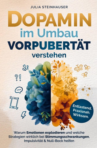 Dopamin im Umbau - Vorpubertät verstehen: