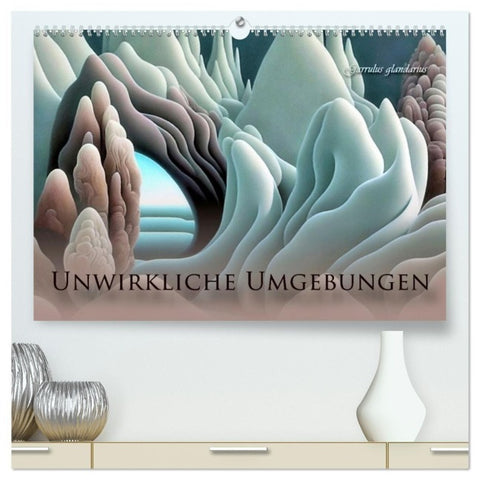 Unwirkliche Umgebungen (hochwertiger Premium Wandkalender 2027 DIN A2 quer), Kunstdruck in Hochglanz