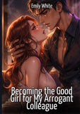 Becoming the Good Girl for My Arrogant Colleague