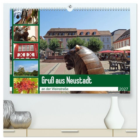 Gruß aus Neustadt an der Weinstraße (hochwertiger Premium Wandkalender 2027 DIN A2 quer), Kunstdruck in Hochglanz