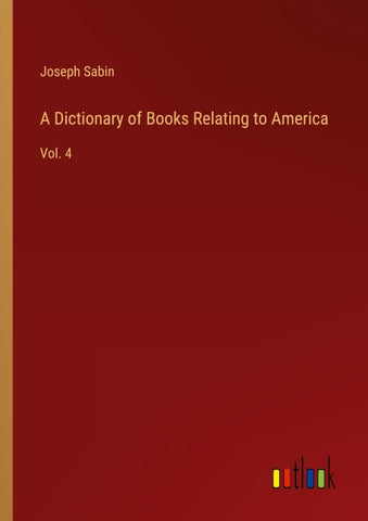A Dictionary of Books Relating to America
