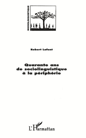 QUARANTE ANS DE SOCIOLINGUISTIQUE A LA PERIPHERIE