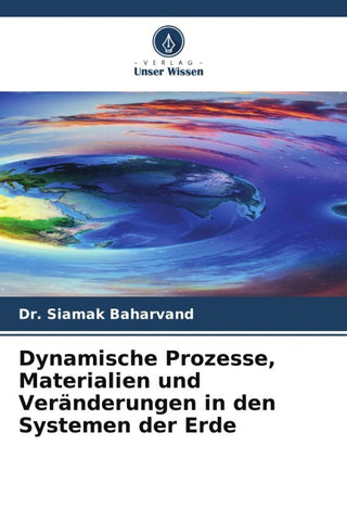 Dynamische Prozesse, Materialien und Veränderungen in den Systemen der Erde