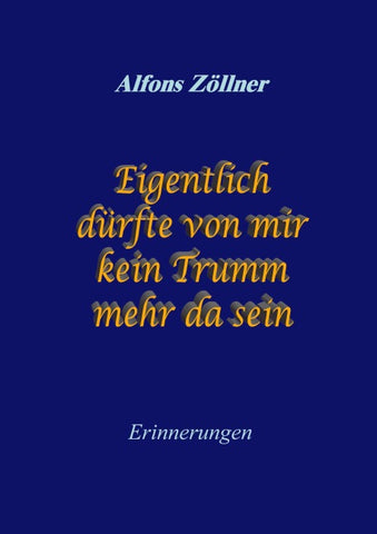 Eigentlich dürfte von mir kein Trumm mehr da sein