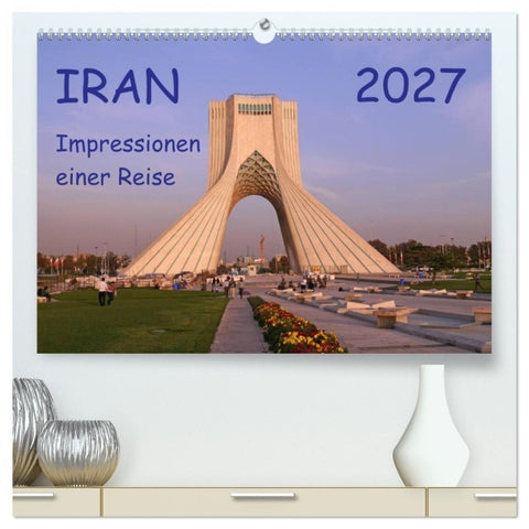 Iran - Impressionen einer Reise (hochwertiger Premium Wandkalender 2027 DIN A2 quer), Kunstdruck in Hochglanz