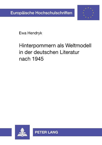Hinterpommern als Weltmodell in der deutschen Literatur nach 1945