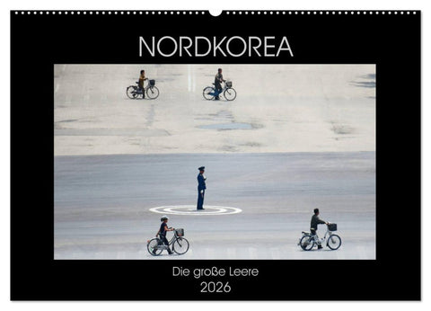Nordkorea - Die große Leere (Wandkalender 2026 DIN A2 quer), CALVENDO Monatskalender