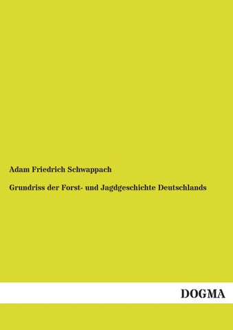 Grundriss der Forst- und Jagdgeschichte Deutschlands