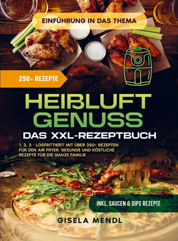 Heißluft-Genuss: Das XXL-Rezeptbuch