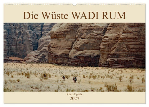 Die Wüste Wadi Rum (Wandkalender 2027 DIN A2 quer), CALVENDO Monatskalender