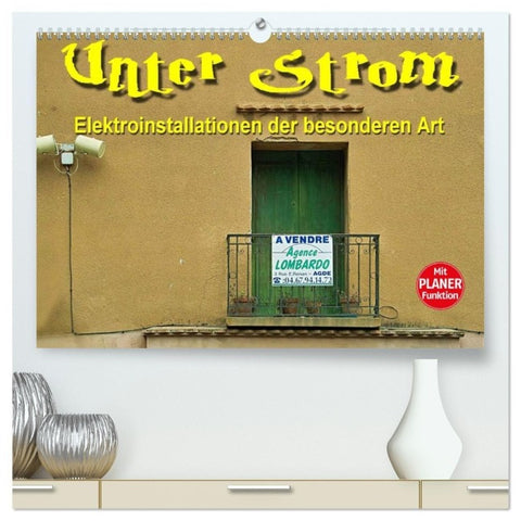 Unter Strom - Elektroinstallationen der besonderen Art (hochwertiger Premium Wandkalender 2027 DIN A2 quer), Kunstdruck in Hochglanz