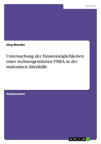 Untersuchung der Einsatzmöglichkeiten einer rechnergestützten FMEA in der stationären Altenhilfe