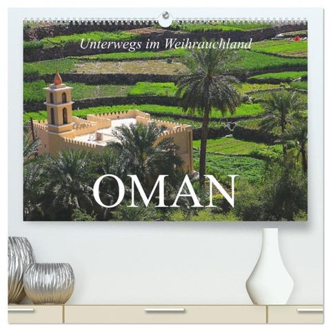 Unterwegs im Weihrauchland Oman (hochwertiger Premium Wandkalender 2027 DIN A2 quer), Kunstdruck in Hochglanz