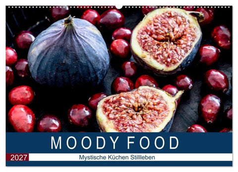 Moody Food - Mystische Küchen Stillleben (Wandkalender 2027 DIN A2 quer), CALVENDO Monatskalender