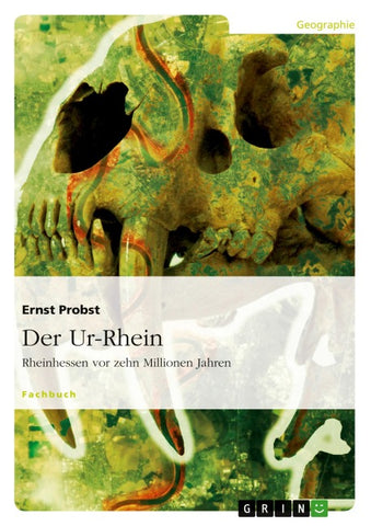 Der Ur-Rhein. Rheinhessen vor zehn Millionen Jahren