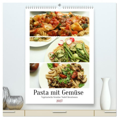 Pasta mit Gemüse (hochwertiger Premium Wandkalender 2027 DIN A2 hoch), Kunstdruck in Hochglanz