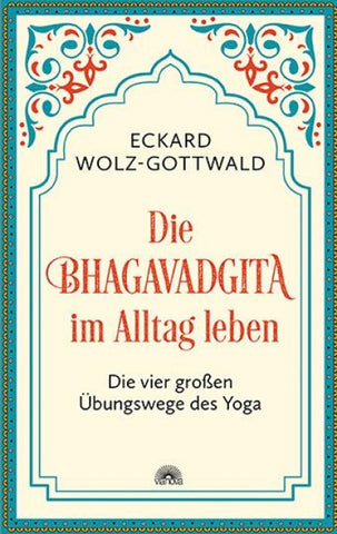 Die Bhagavadgita im Alltag leben