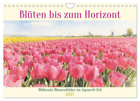 Blüten bis zum Horizont (Wandkalender 2027 DIN A4 quer), CALVENDO Monatskalender