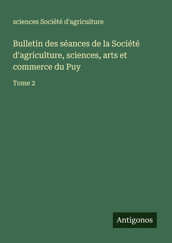 Bulletin des séances de la Société d'agriculture, sciences, arts et commerce du Puy