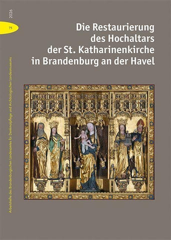 Die Restaurierung des Hochaltars der St. Katharinenkirche in Brandenburg an der Havel