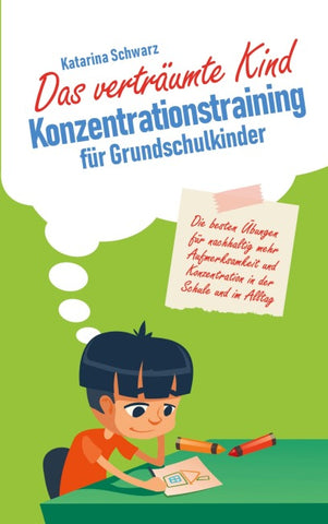 Das verträumte Kind - Konzentrationstraining für Grundschulkinder