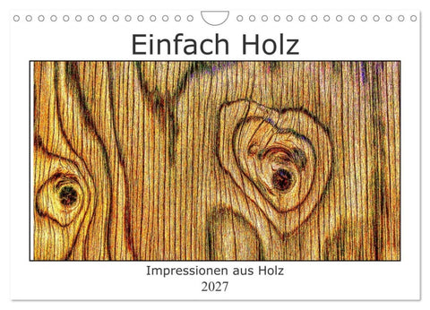 Einfach Holz (Wandkalender 2027 DIN A4 quer), CALVENDO Monatskalender