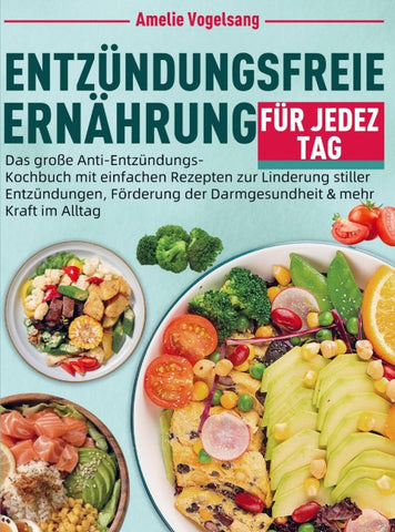 Entzündungsfreie Ernährung für jeden Tag
