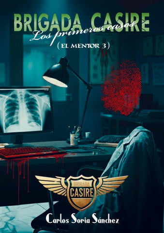BRIGADA CASIRE: LOS PRIMEROS CASOS