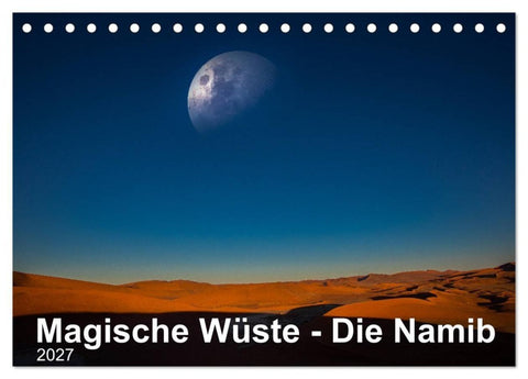 Magische Wüste - Die Namib (Tischkalender 2027 DIN A5 quer), CALVENDO Monatskalender