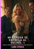 Mi Esposa se entrega al Vecino. 1
