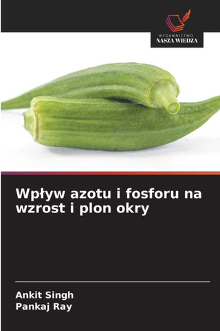 Wp¿yw azotu i fosforu na wzrost i plon okry
