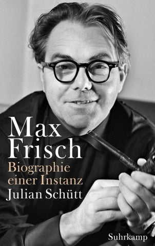 Max Frisch - Biographie einer Instanz. 1955-1991 (Max-Frisch-Biographie 2)