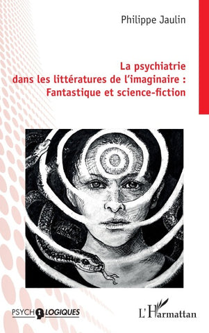 La psychiatrie dans les littératures de l'imaginaire : Fantastique et science-fiction