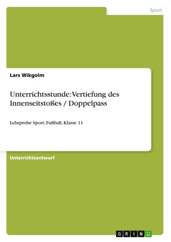 Unterrichtsstunde: Vertiefung des Innenseitstoßes / Doppelpass