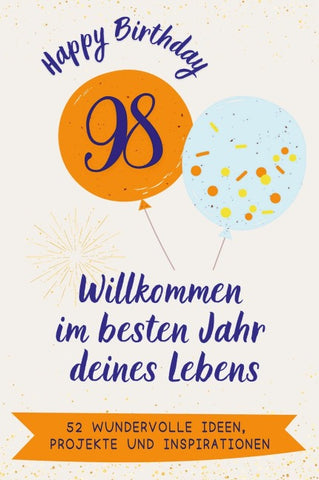 Happy Birthday 98 - Willkommen im besten Jahr deines Lebens