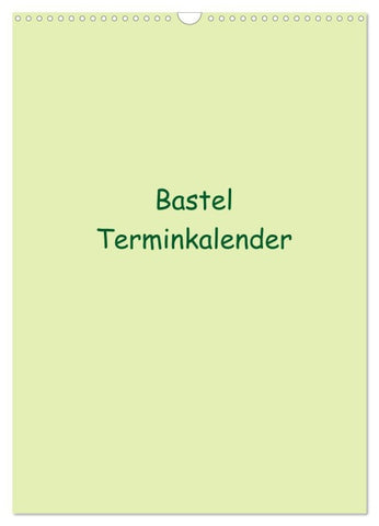 Bastel Terminkalender (Wandkalender 2026 DIN A3 hoch), CALVENDO Monatskalender